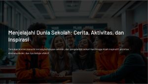 Menjelajahi Dunia Sekolah Cerita Aktivitas dan Inspirasi